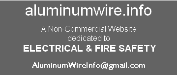 aluminumwire.info

A Non-Commercial Website
dedicated to
 ELECTRICAL & FIRE SAFETY  

AluminumWireInfo@gmail.com